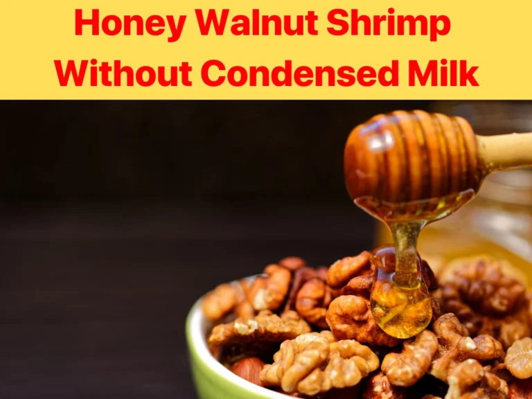 Honey Walnut Shrimp Recipe Without Condensed Milk