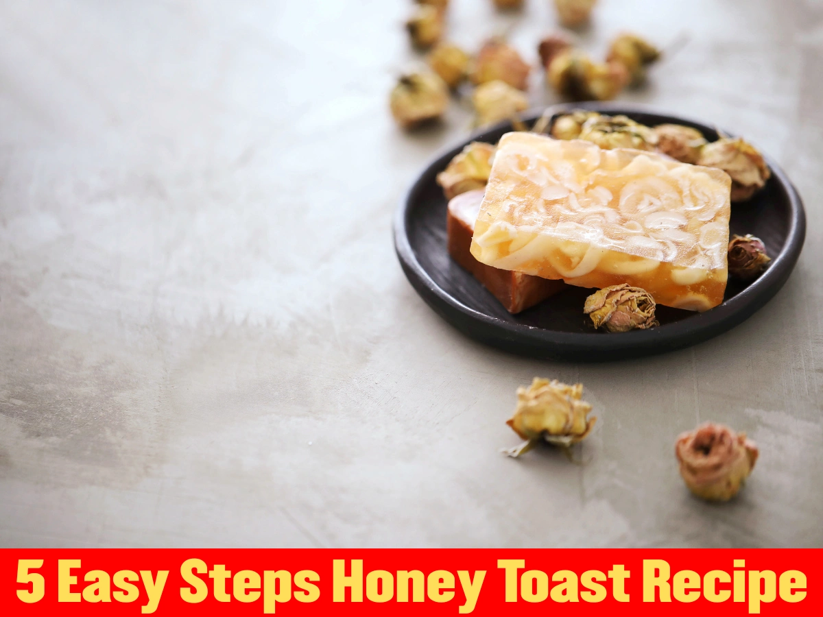 5 Easy Steps Honey Toast Recipe